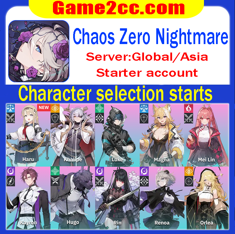 Chaos Zero Nightmare Starter account Haru/Hugo/Kayron/Khalipe/Luke/Magna/Mei Lin/Orlea/Renoa/Rin/Veronica