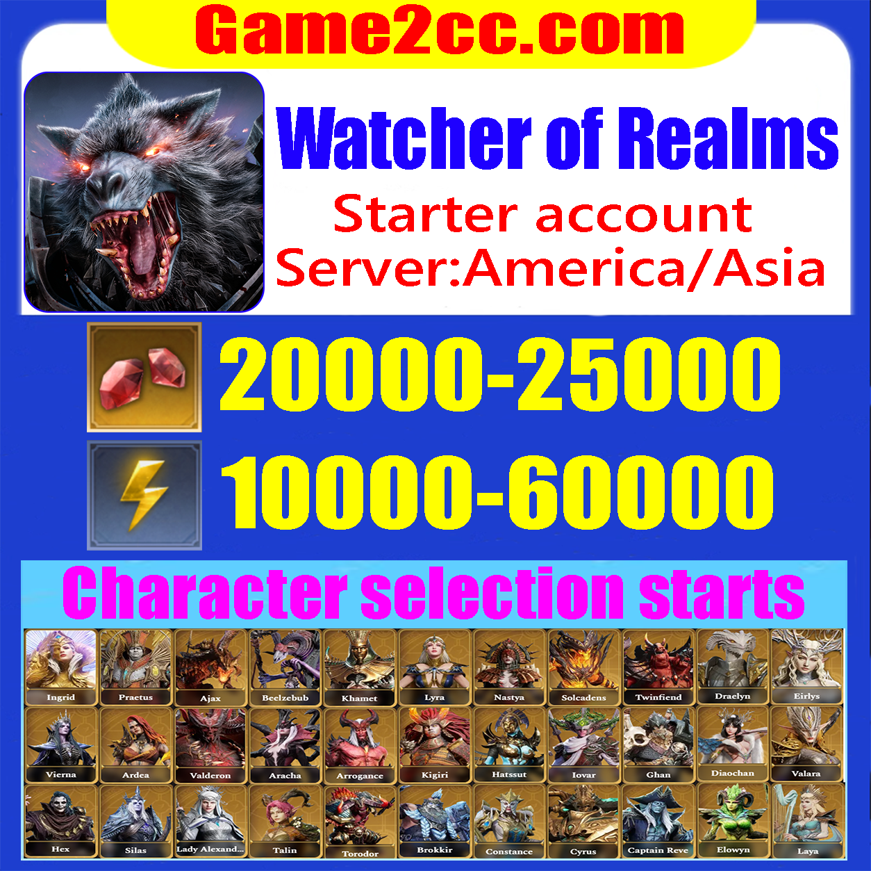 Watcher of Realms Starter account Diamonds 20K-30K / Stamina 10K-60K Ardea/Diaochan/Elowyn/Hatssut/Ingrid/Iovar/Praetus/Silas/Torodor/Valderon/Ajax/Aracha/Arrogance/Beelzebub/Brokkir/Constance
