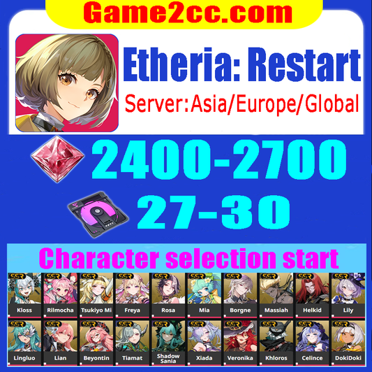 Etheria: Restart Starter account 2700*Hydra Crystal+41*Anima Prototype /Lily/Massiah/Heinrich/Kloss/Freya/Helkid/Rosa/Lingluo/Lian/Rahu/Sania /Tiamat/Beyontin/DokiDoki/Tsukiyo Mi/Xiada/Mia