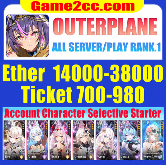 OuterPlane Ether 7000-50000+Eva/Veronica/Valentine/Stella/Vlada/Drakhan/Astei Fresh resource account